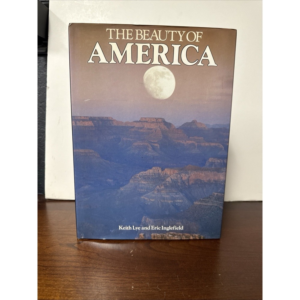 The Beauty Of America [Hardcover] Keith Lye and Eric Inglefield